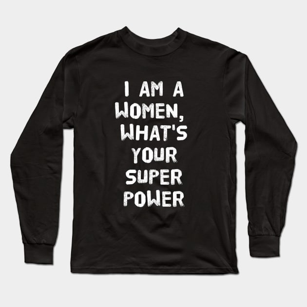 I am a women what's your super power Long Sleeve T-Shirt by LENTEE